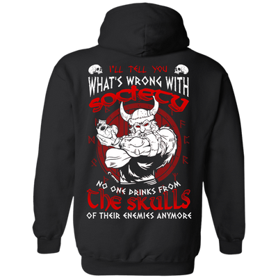 VIKING I'LL TELL YOU What's Wrong With Society-T-Shirt & Hoodie-Pullover Hoodie-Black