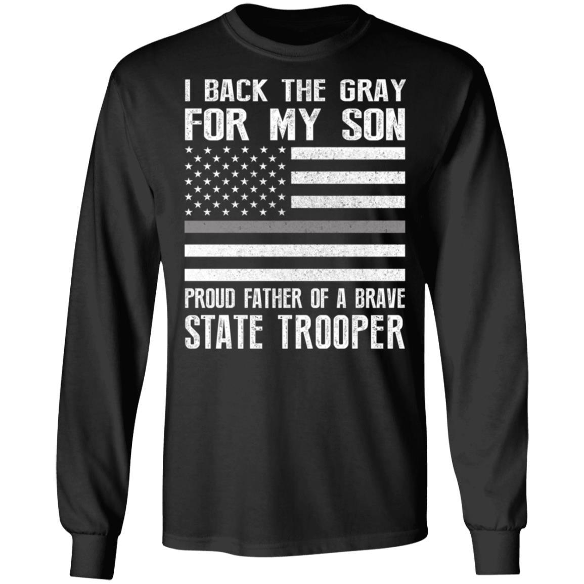 I Back The Gray For My Son State Trooper Thin Gray Line For Dad-T-Shirt & Hoodie-Long Sleeve T-Shirt-Black