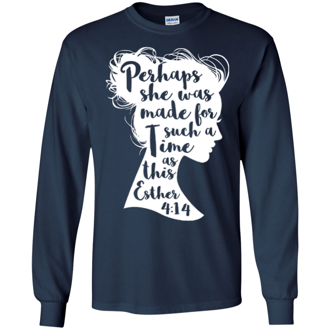 Perhaps She Was Made For Such A Time As This Esther 4:14-T-Shirt & Hoodie-Long Sleeve T-Shirt-Navy