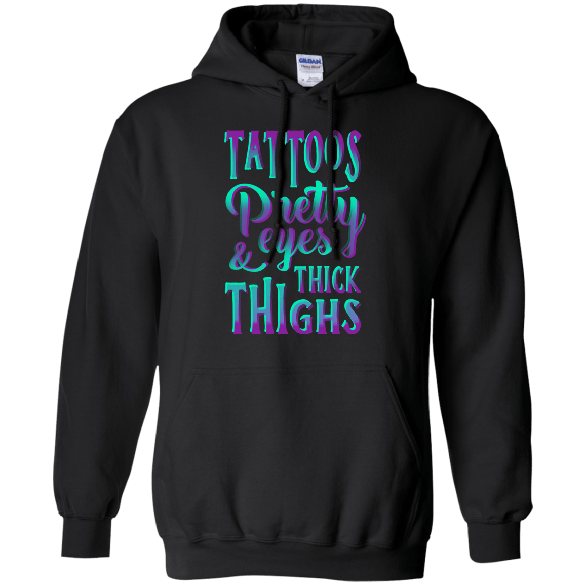 Tattoos Pretty Eyes And Thick Thighs-T-Shirt & Hoodie-Pullover Hoodie-Black