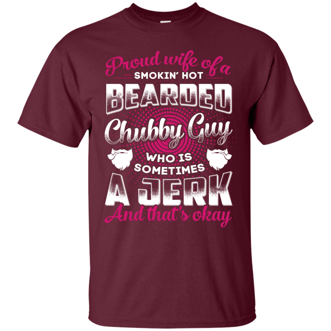 Proud Wife Of A Smokin' Hot Bearded Chubby Guy-T-Shirt & Hoodie-Classic T-Shirt-Maroon
