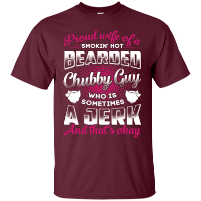 Proud Wife Of A Smokin' Hot Bearded Chubby Guy-T-Shirt & Hoodie-Classic T-Shirt-Maroon