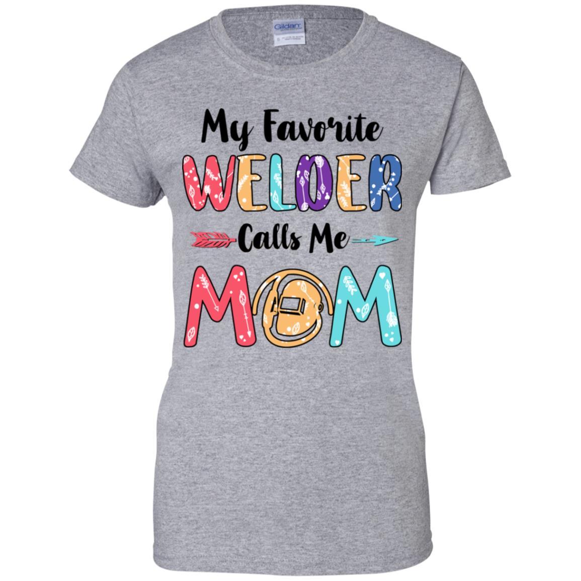 My Favorite Welder Calls Me Mom Mothers Day Gift-T-Shirt & Hoodie-Women's T-Shirt-Sport Grey