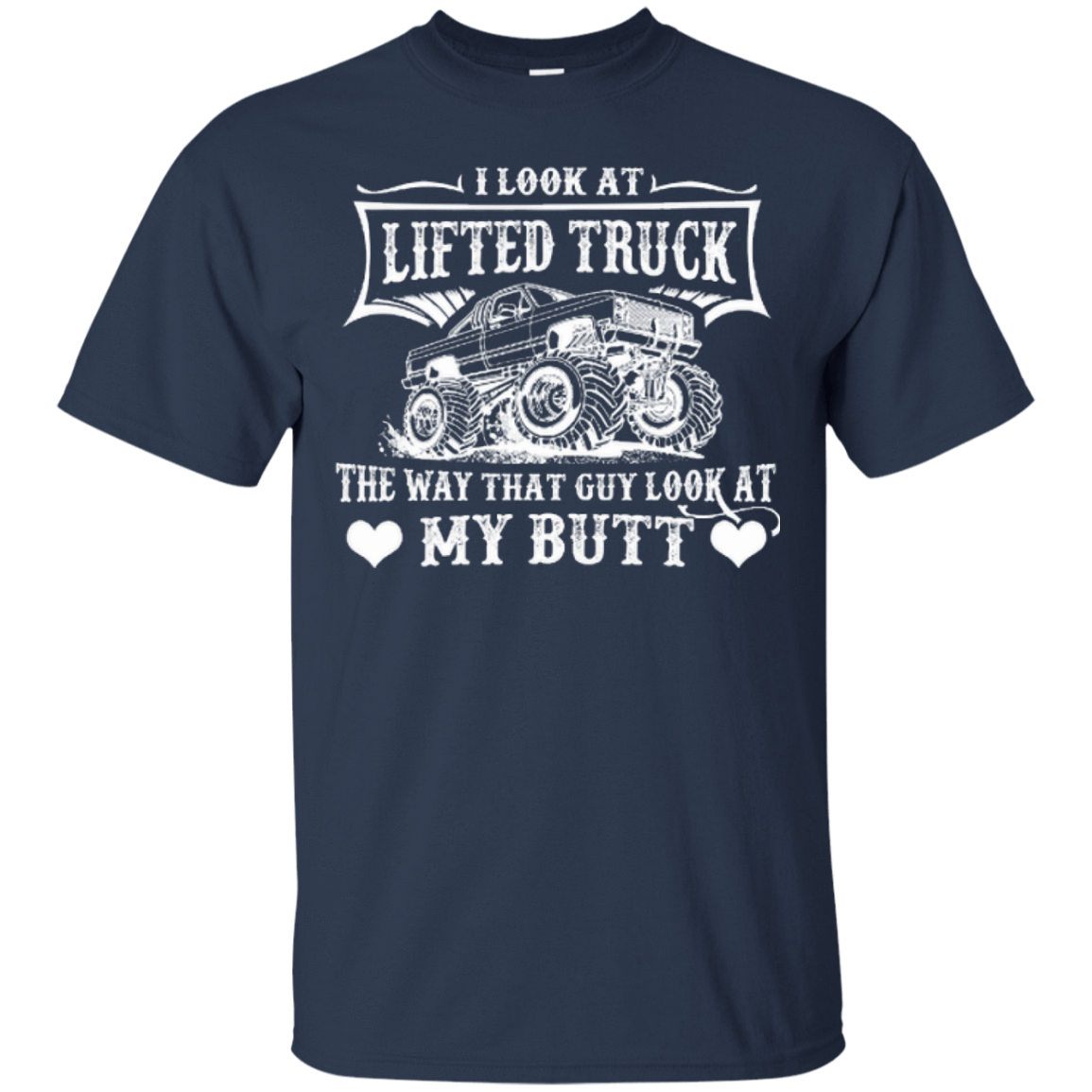 I Look At Lifted Truck-T-Shirt & Hoodie-Classic T-Shirt-Navy