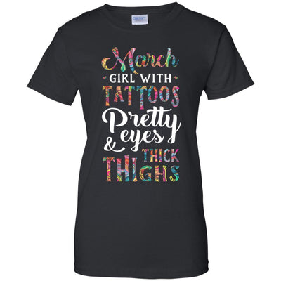 Tattoos Pretty Eyes Thick Thighs March Girl Birthday-T-Shirt & Tank Top-Women's T-Shirt-Black