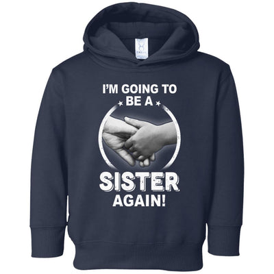 I'm Going To Be A Sister Again New Sister Youth-Youth Shirt-Toddler Fleece Hoodie-Navy