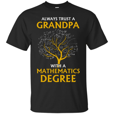 Always Trust A Grandpa With A Mathematics Degree-T-Shirt & Hoodie-Classic T-Shirt-Black