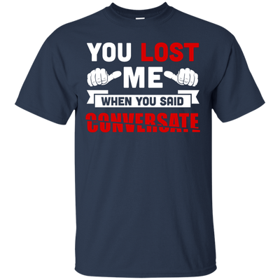 You Lost Me When You Said CONVERSATE-T-Shirt & Hoodie-Classic T-Shirt-Navy