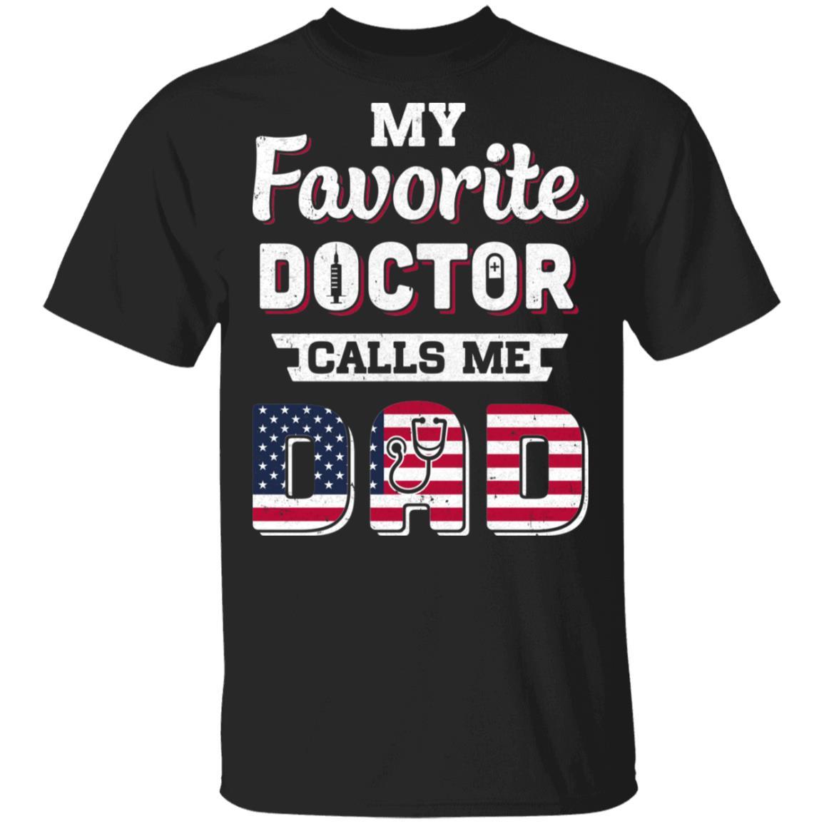 My Favorite Doctor Calls Me Dad Father's Day Dad Gift