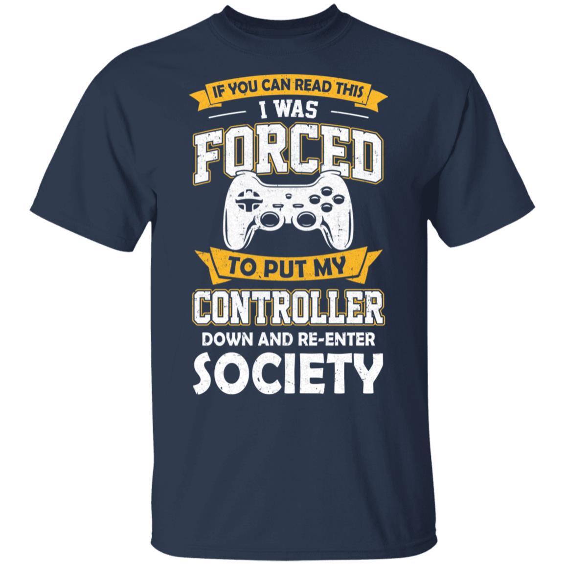 I Was Forced To Put My Controller Down Funny Gaming-T-Shirt & Hoodie-Classic T-Shirt-Navy