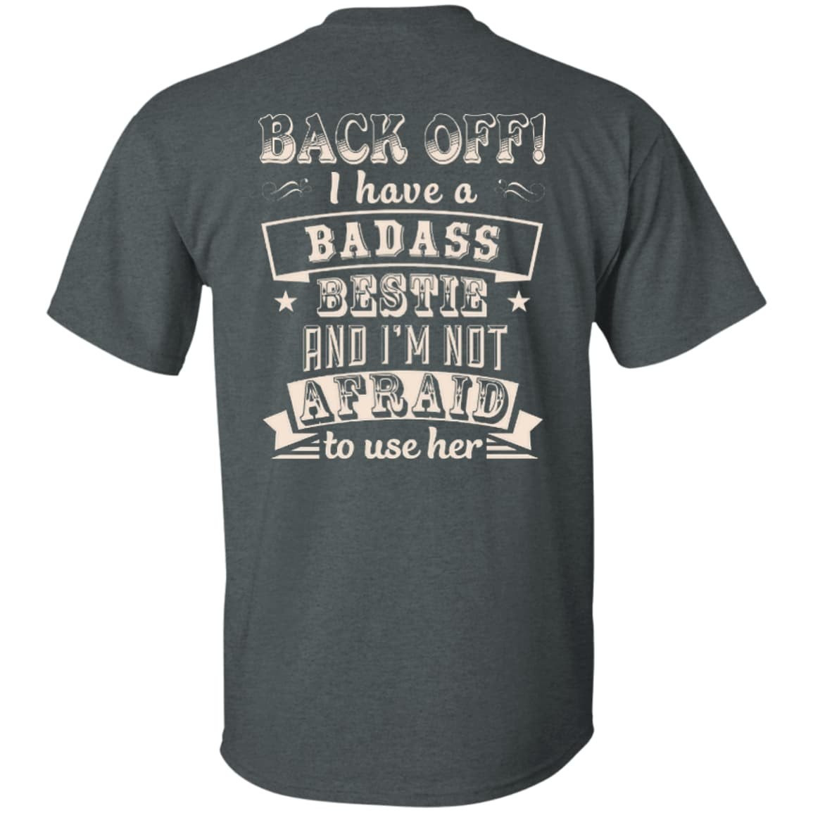 Back Off I Have A Badass Bestie And I'm Not Afraid To Use Her-T-Shirt & Hoodie-Classic T-Shirt-Dark Heather