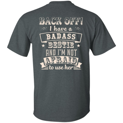 Back Off I Have A Badass Bestie And I'm Not Afraid To Use Her-T-Shirt & Hoodie-Classic T-Shirt-Dark Heather