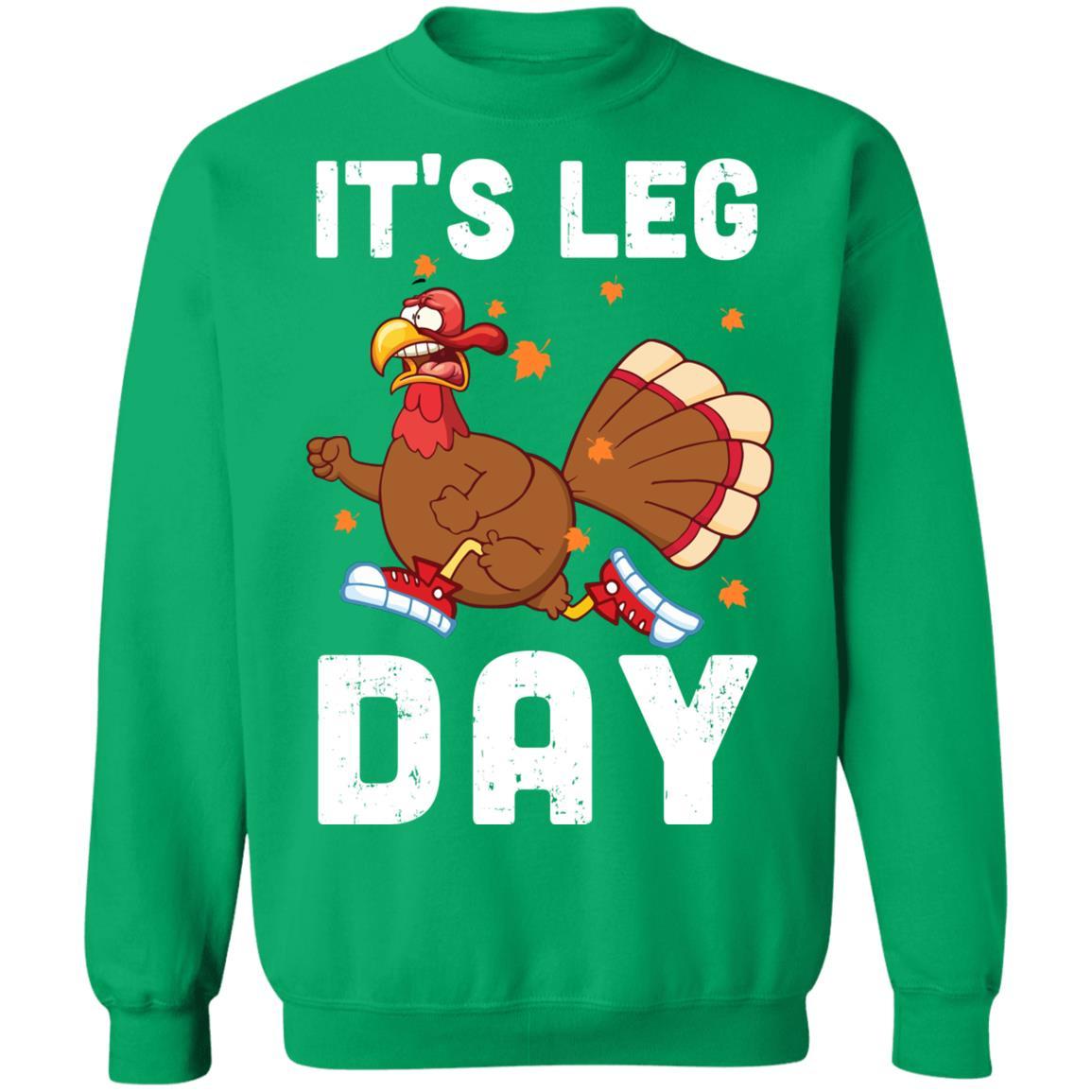 Funny Turkey Exercise Workout Thanksgiving Women Its Leg Day-T-Shirt & Sweatshirt-Crewneck Sweatshirt-Irish Green
