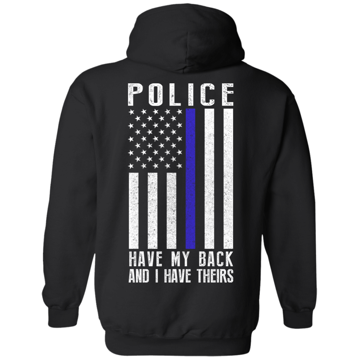 Police Have My Back and I Have Theirs Police Thin Blue Line-T-Shirt & Hoodie-Pullover Hoodie-Black