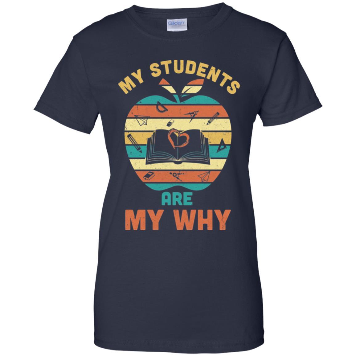 My Students Are My Why Back To School Teacher Gift-T-Shirt & Hoodie-Women's T-Shirt-Navy