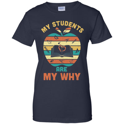 My Students Are My Why Back To School Teacher Gift-T-Shirt & Hoodie-Women's T-Shirt-Navy
