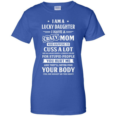I Am A Lucky Daughter I Have A Crazy Mom Mothers Day-T-Shirt & Hoodie-Women's T-Shirt-Royal
