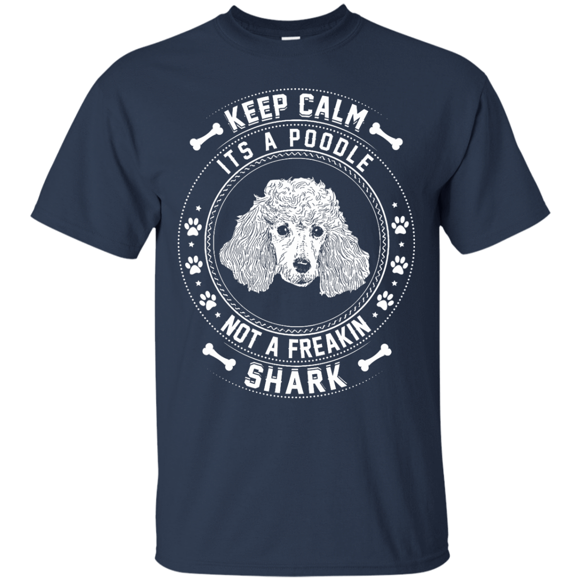 Keep Calm It's A Poodle Not A Freaking Shark-T-Shirt & Hoodie-Classic T-Shirt-Navy
