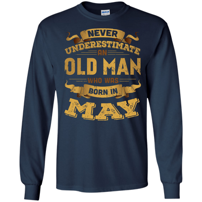 Never Underestimate An Old Man Who Was Born In May-T-Shirt & Hoodie-Long Sleeve T-Shirt-Navy