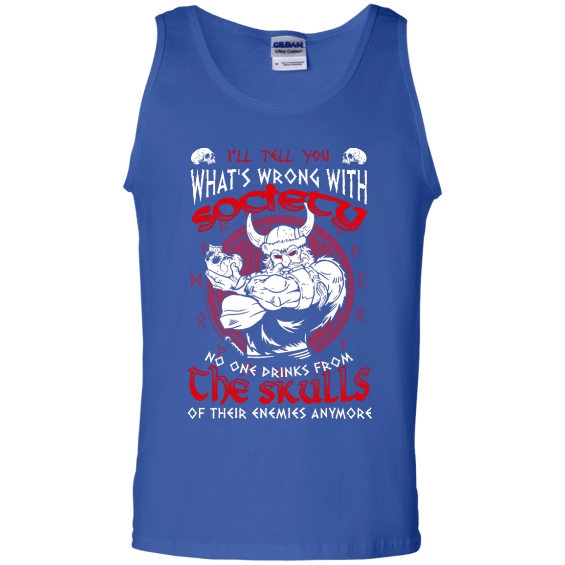 VIKING I'LL TELL YOU What's Wrong With Society-T-Shirt & Hoodie-Unisex Tank-Royal