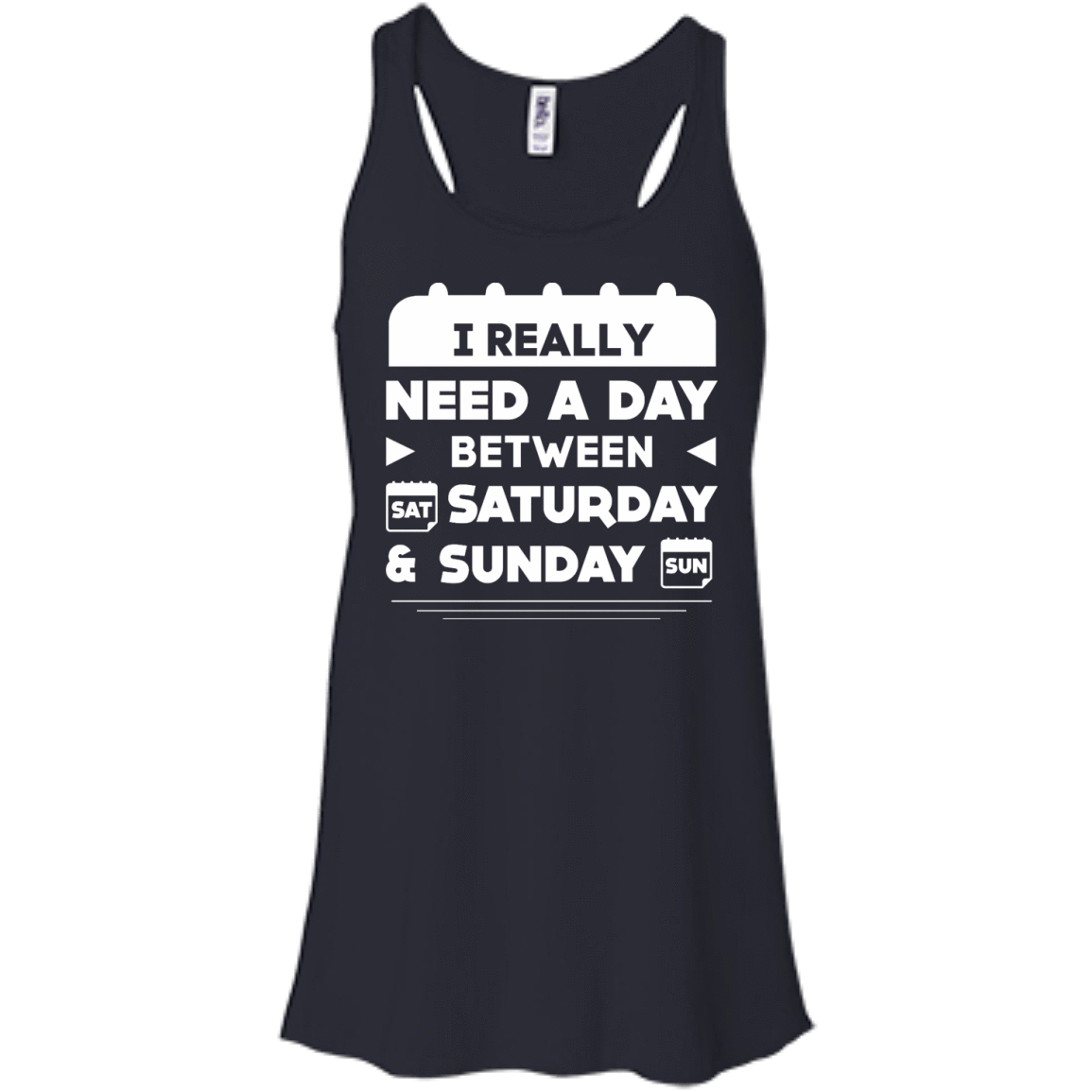 I Really Need A Day Between Saturday And Sunday-T-Shirt & Hoodie-Women's Flowy Racerback Tank-Midnight