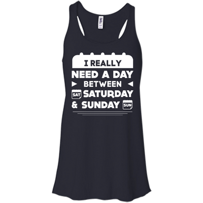 I Really Need A Day Between Saturday And Sunday-T-Shirt & Hoodie-Women's Flowy Racerback Tank-Midnight