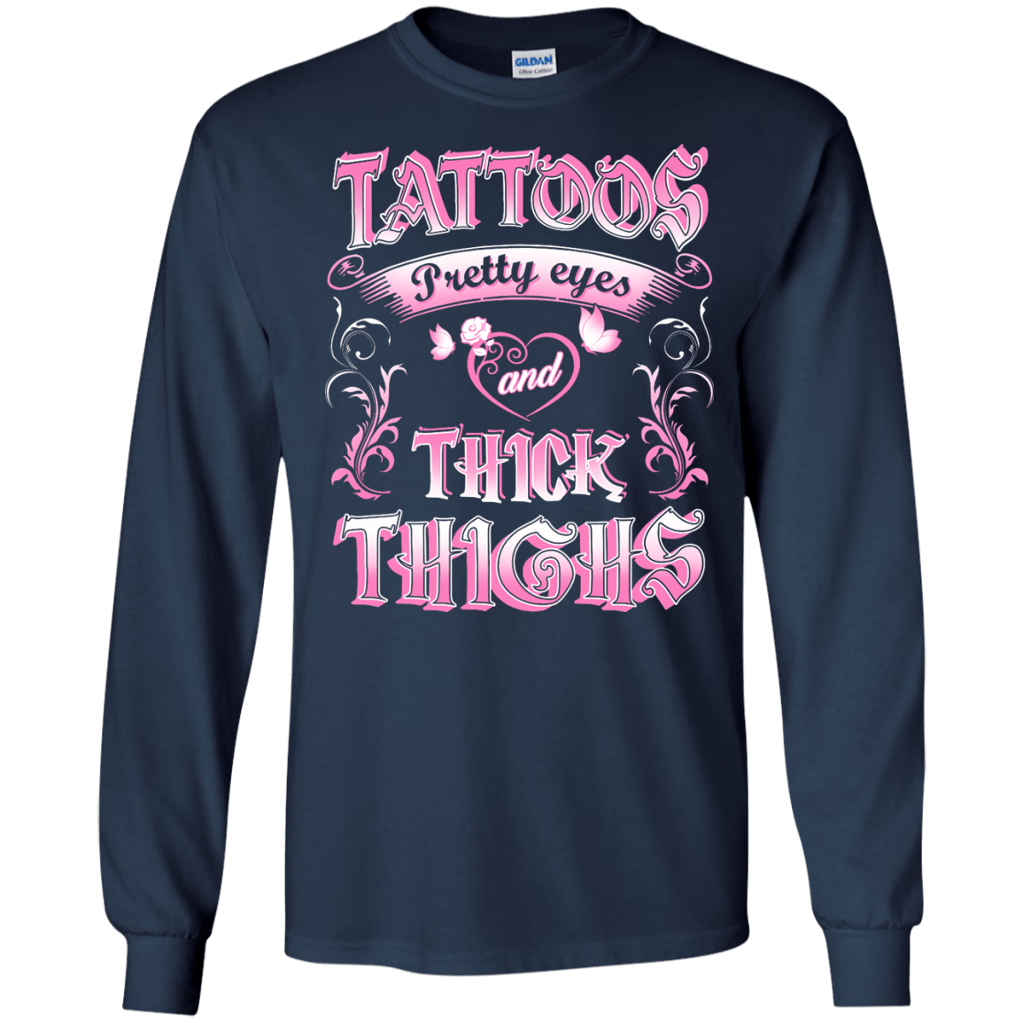 Tattoos Pretty Eyes And Thick Thighs-T-Shirt & Tank Top-LS Ultra Cotton Tshirt-Navy