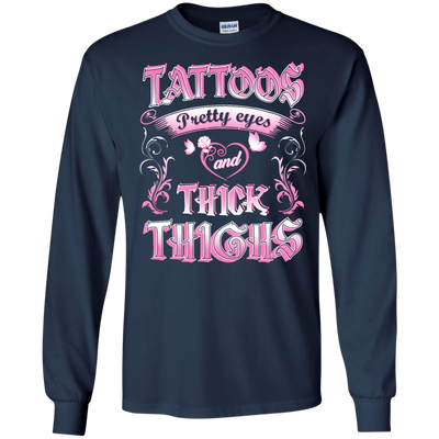 Tattoos Pretty Eyes And Thick Thighs-T-Shirt & Tank Top-LS Ultra Cotton Tshirt-Navy