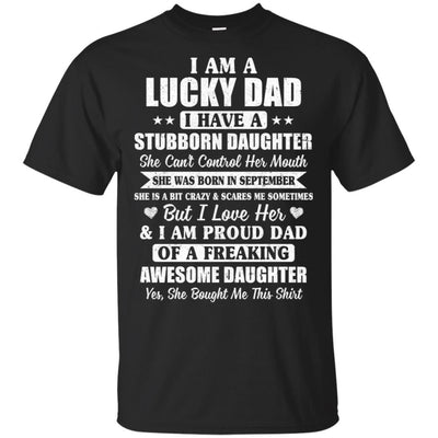 Lucky Dad Have A Stubborn Daughter Was Born In September-T-Shirt & Hoodie-Classic T-Shirt-Black