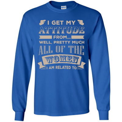 I Get My Attitude From Well Pretty Much All Women T Shirt-T-Shirt & Hoodie-Youth Long Sleeve Shirt-Royal