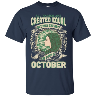 All Women Are Created Equal The Best Born In OCTOBER-T-Shirt & Hoodie-Classic T-Shirt-Navy