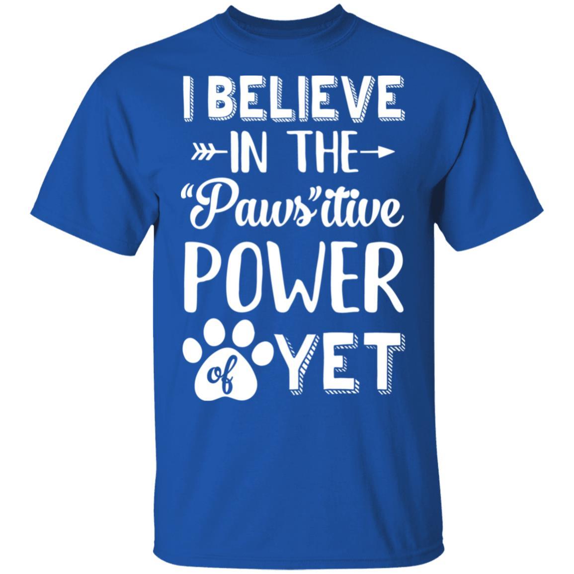 Believe In The Pawsitive Power Of Yet Paw Funny Cat Dog Gift-T-Shirt & Hoodie-Classic T-Shirt-Royal