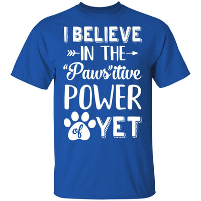 Believe In The Pawsitive Power Of Yet Paw Funny Cat Dog Gift-T-Shirt & Hoodie-Classic T-Shirt-Royal