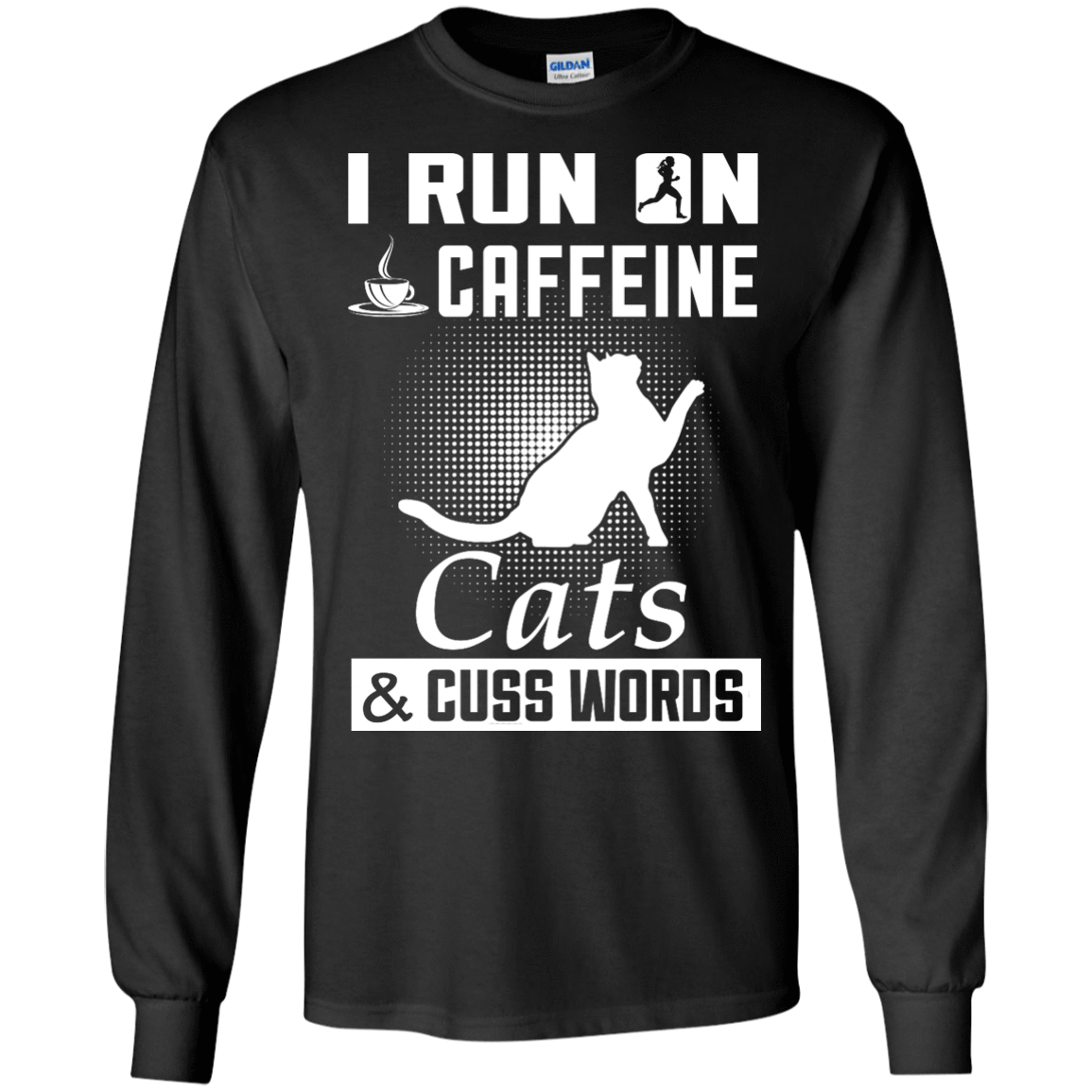 I Run On Caffeine Cats And Cuss Words-T-Shirt & Hoodie-Long Sleeve T-Shirt-Black