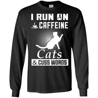 I Run On Caffeine Cats And Cuss Words-T-Shirt & Hoodie-Long Sleeve T-Shirt-Black