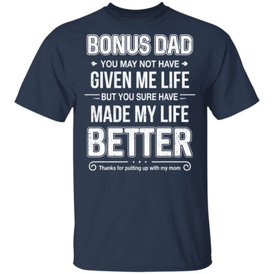 Bonus Dad You May Not Have Given Me Life-T-Shirt & Hoodie-Classic T-Shirt-Navy