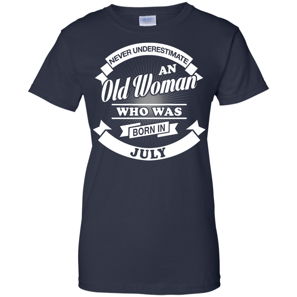 Never Underestimate An Old Woman Who Was Born In July-T-Shirt & Hoodie-Women's T-Shirt-Navy