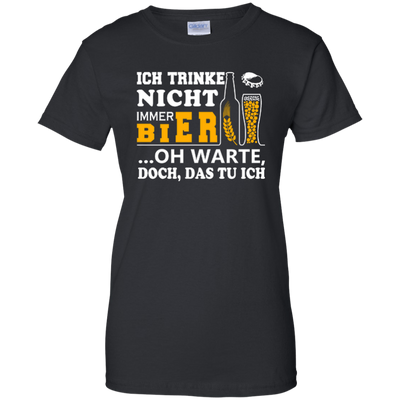 Ich Trinke Nicht Immer Bier Oh Warte Doch Das Tu Ich-T-Shirt & Hoodie-Women's T-Shirt-Black