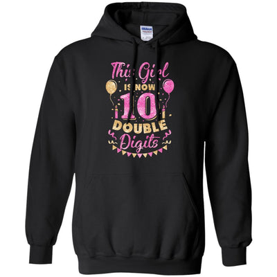 This Girl Is Now 10 Double Digits 10Th Birthday Gift-T-Shirt & Hoodie-Pullover Hoodie-Black