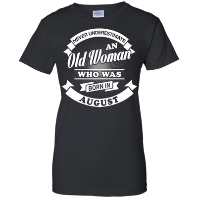 Never Underestimate An Old Woman Who Was Born In August-T-Shirt & Hoodie-Women's T-Shirt-Black