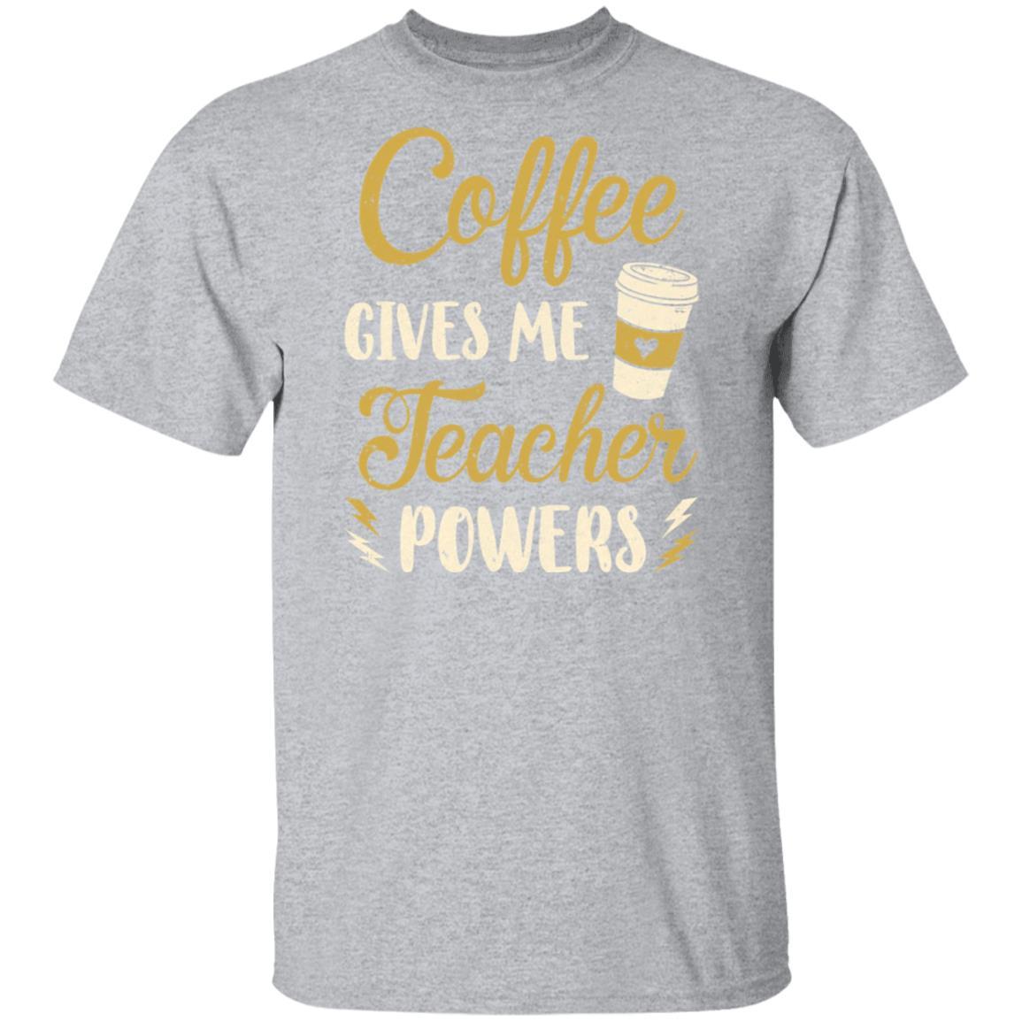 Coffee Gives Me Teacher Powers Funny Drink Coffee-T-Shirt & Hoodie-Classic T-Shirt-Sport Grey