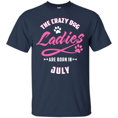 The Crazy Dog Ladies Are Born In July-T-Shirt & Hoodie-Classic T-Shirt-Navy