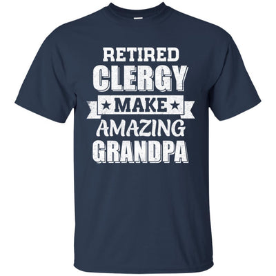 Funny Retired Clergy Make Amazing Grandpa Gifts-T-Shirt & Hoodie-Classic T-Shirt-Navy