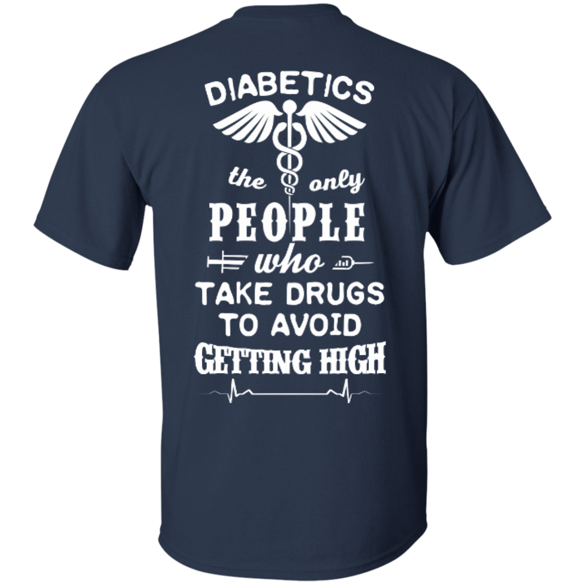 Who Take Drugs To Avoid Diabetics-T-Shirt & Hoodie-Classic T-Shirt-Navy