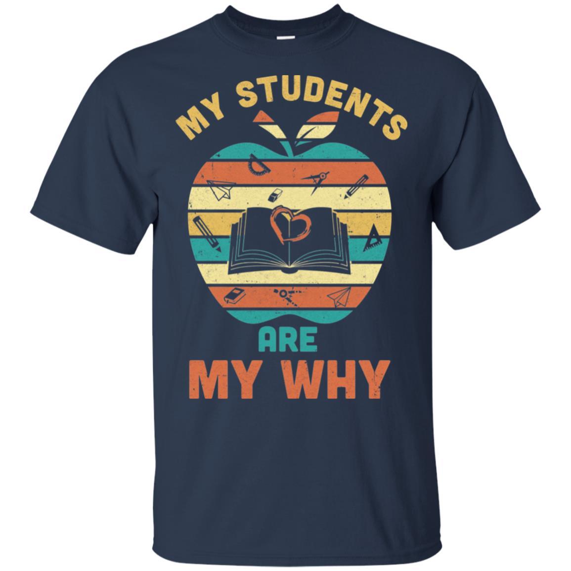 My Students Are My Why Back To School Teacher Gift-T-Shirt & Hoodie-Classic T-Shirt-Navy