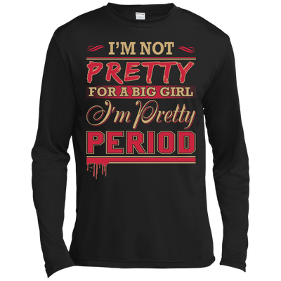 I'm Not Pretty For A Big Girl I'm Pretty Period-T-Shirt & Hoodie-Long Sleeve T-Shirt-Black
