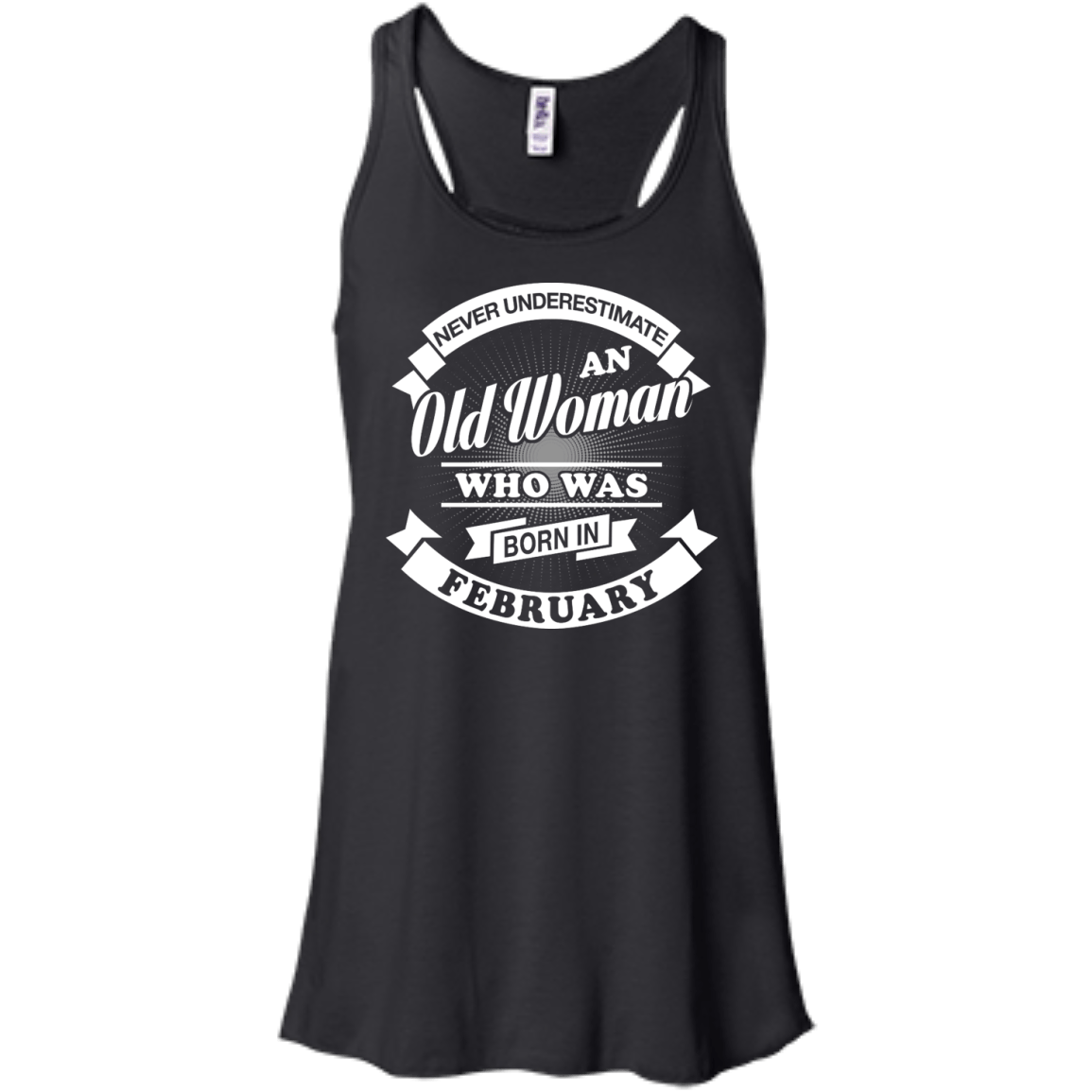 Never Underestimate An Old Woman Who Was Born In February-T-Shirt & Hoodie-Women's Flowy Racerback Tank-Black