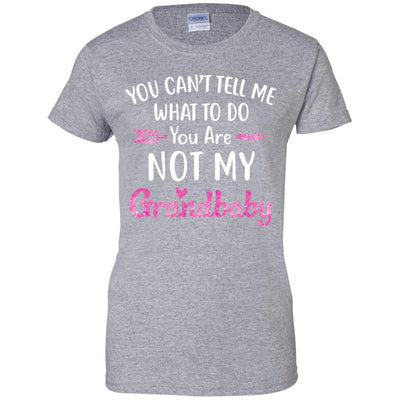 You Can't Tell Me What To Do You're Not My Grandbaby-T-Shirt & Hoodie-Women's T-Shirt-Sport Grey