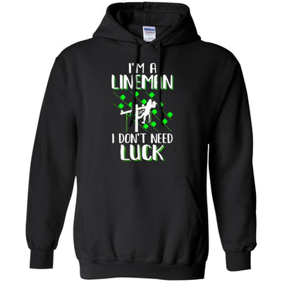 I'm A Lineman I Don't Need Luck Irish St Patrick's Day-T-Shirt & Hoodie-Pullover Hoodie-Black