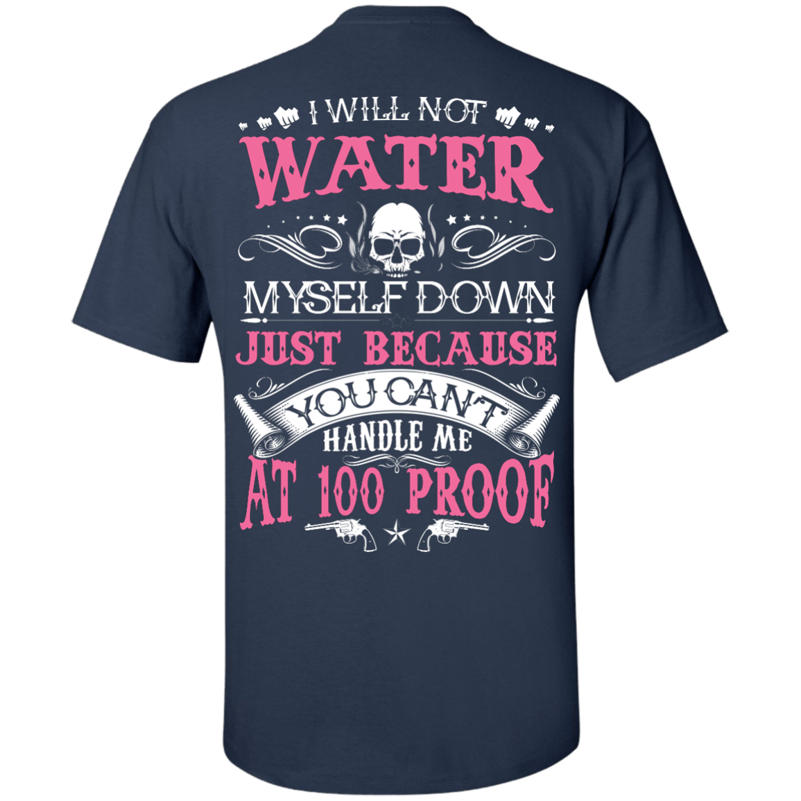 YOU CAN'T HANDLE ME AT 100 PROOF-T-Shirt & Hoodie-Classic T-Shirt-Navy